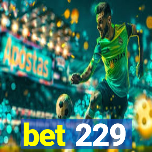 bet 229